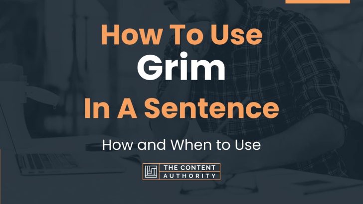 how-to-use-grim-in-a-sentence-how-and-when-to-use