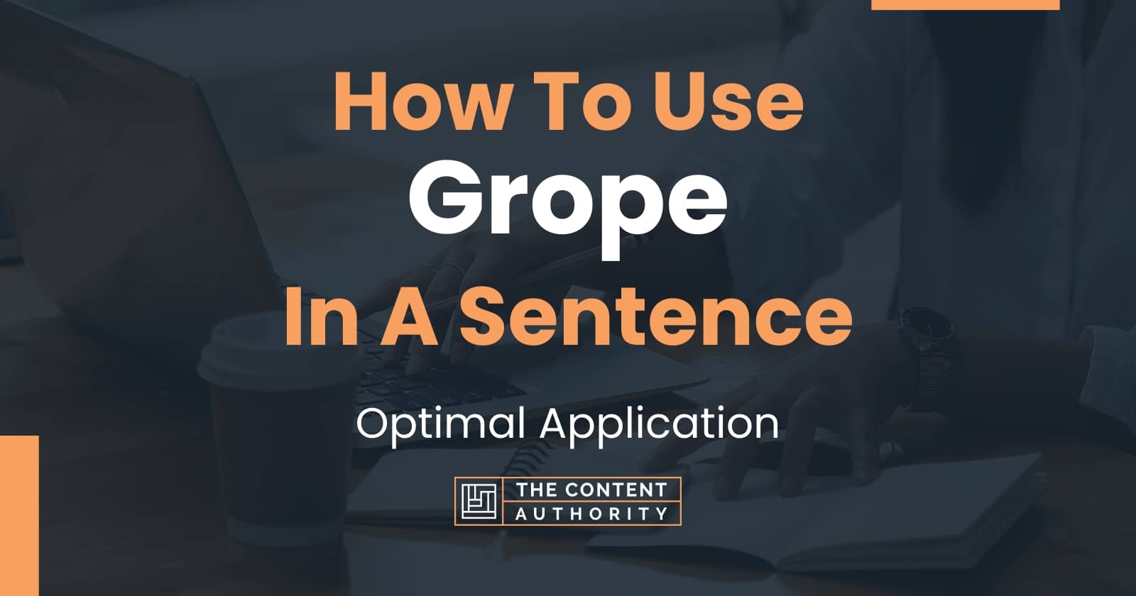 How To Put Grope In A Sentence