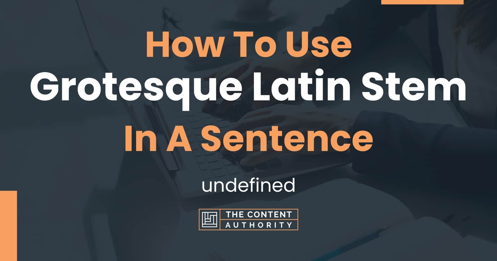 how-to-use-grotesque-latin-stem-in-a-sentence-undefined