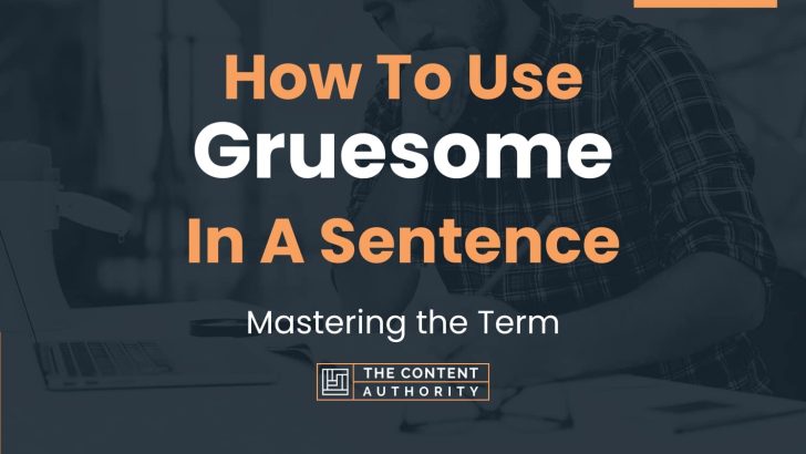 how-to-use-gruesome-in-a-sentence-mastering-the-term