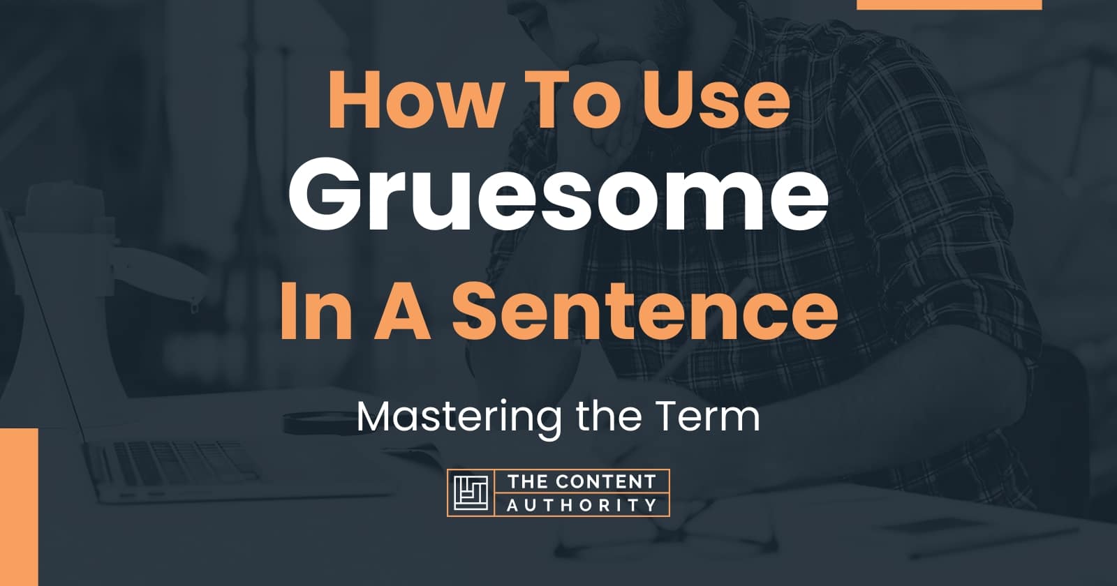 how-to-use-gruesome-in-a-sentence-mastering-the-term