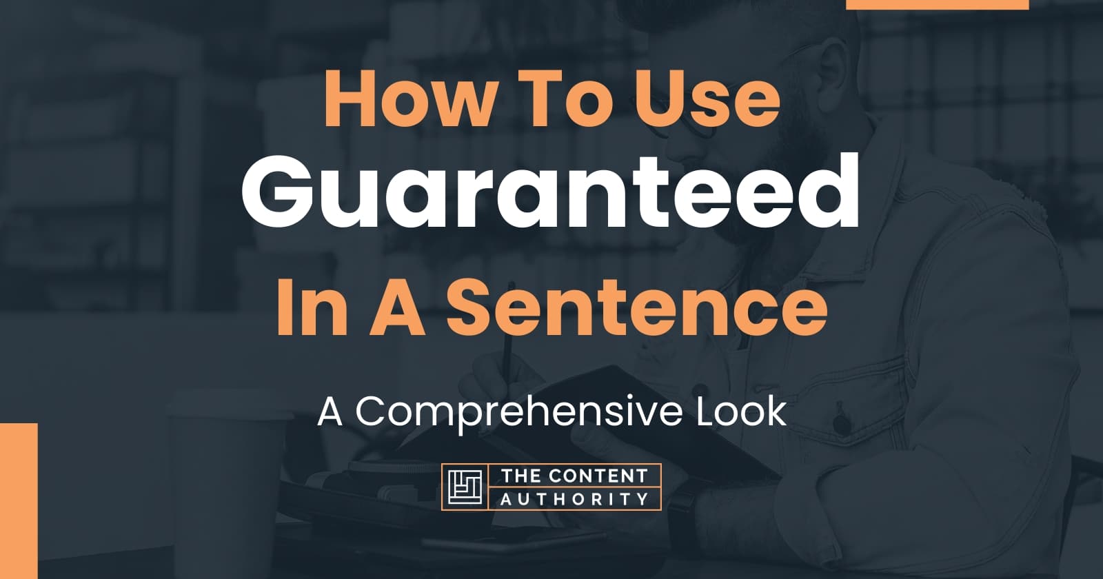 How To Use "Guaranteed" In A Sentence A Comprehensive Look