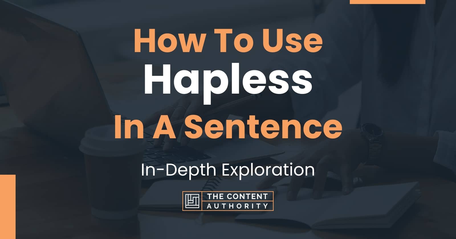 How To Use "Hapless" In A Sentence InDepth Exploration