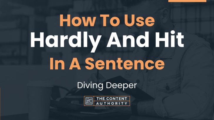 how-to-use-hardly-and-hit-in-a-sentence-diving-deeper