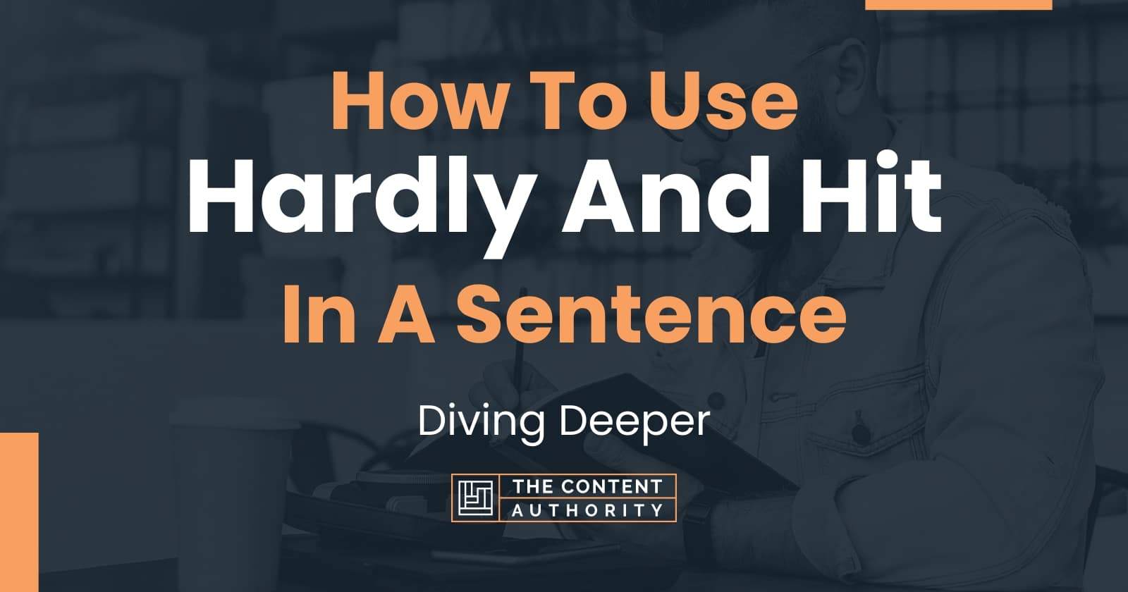 how-to-use-hardly-and-hit-in-a-sentence-diving-deeper