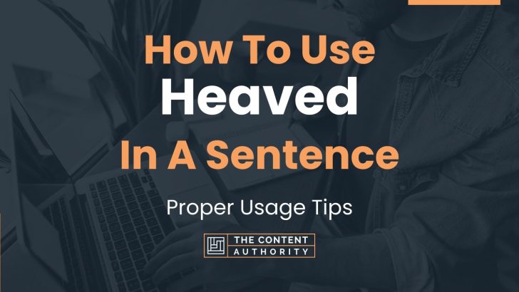 how-to-use-heaved-in-a-sentence-proper-usage-tips