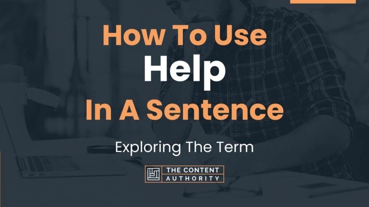 How To Use “Help” In A Sentence: Exploring The Term