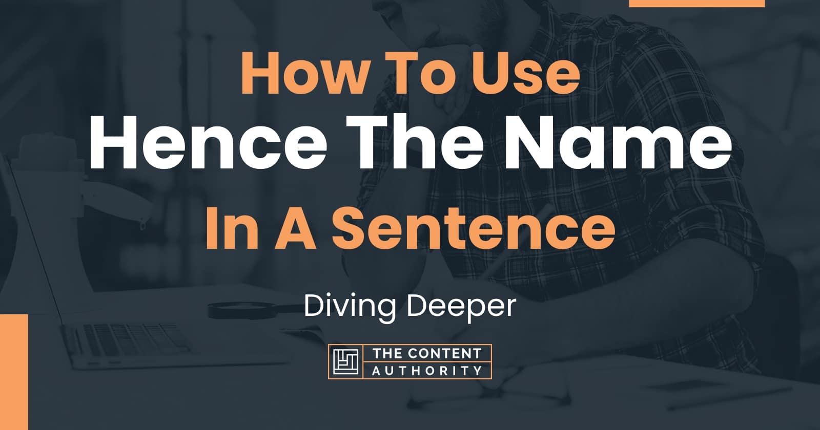 How To Use "Hence The Name" In A Sentence Diving Deeper