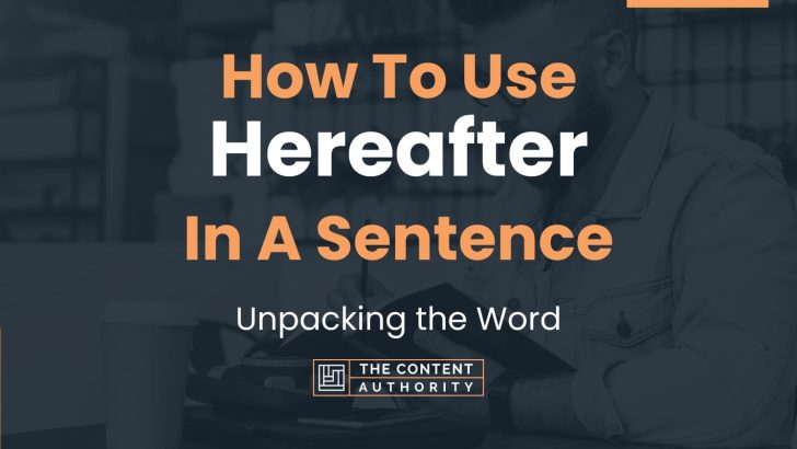 how-to-use-hereafter-in-a-sentence-unpacking-the-word