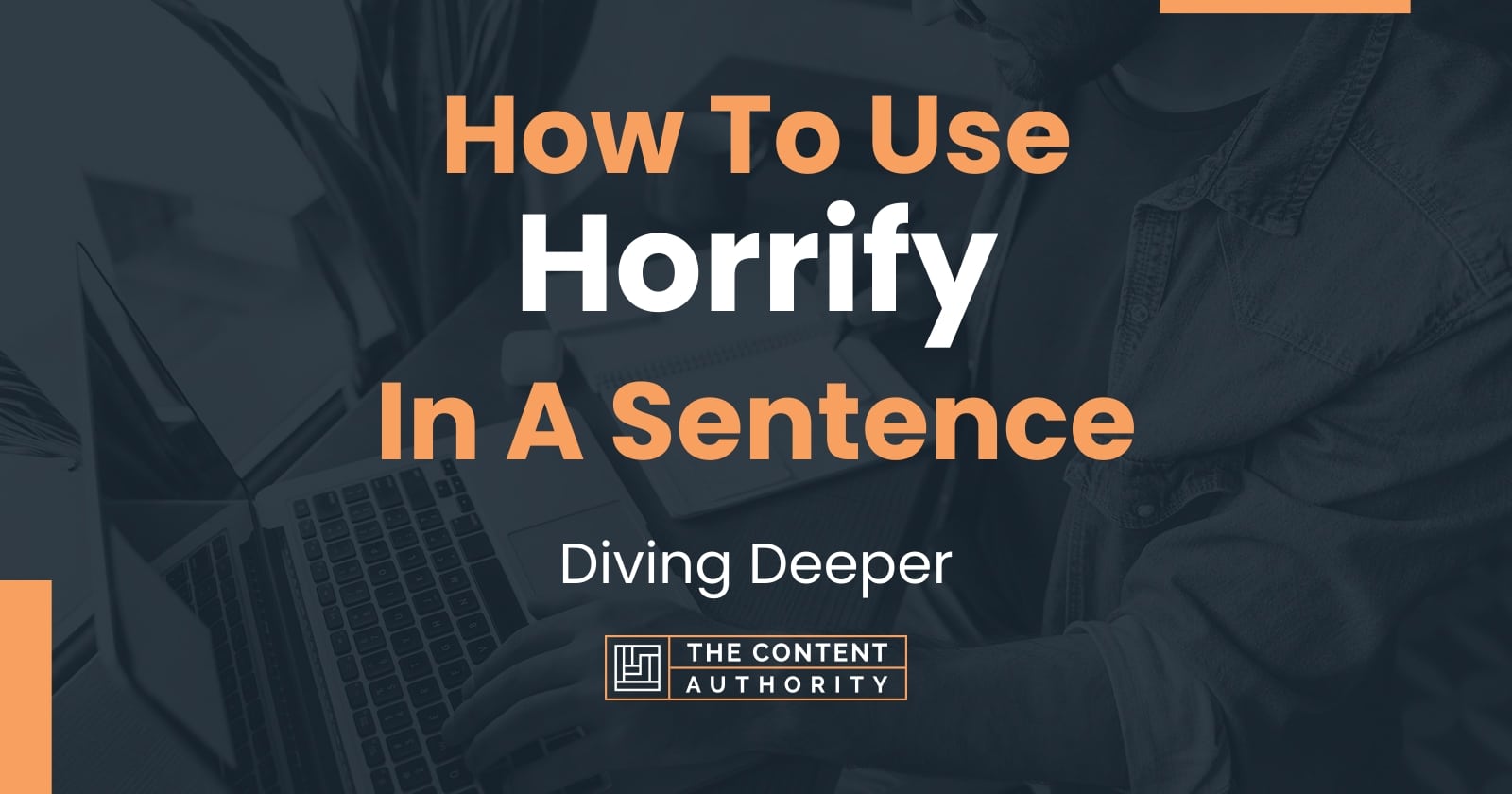 how-to-use-horrify-in-a-sentence-diving-deeper