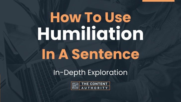 Use Humiliation In A Sentence