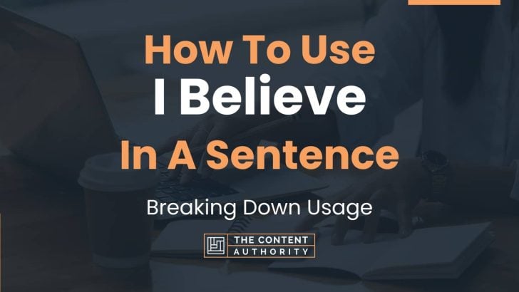 how-to-use-i-believe-in-a-sentence-breaking-down-usage