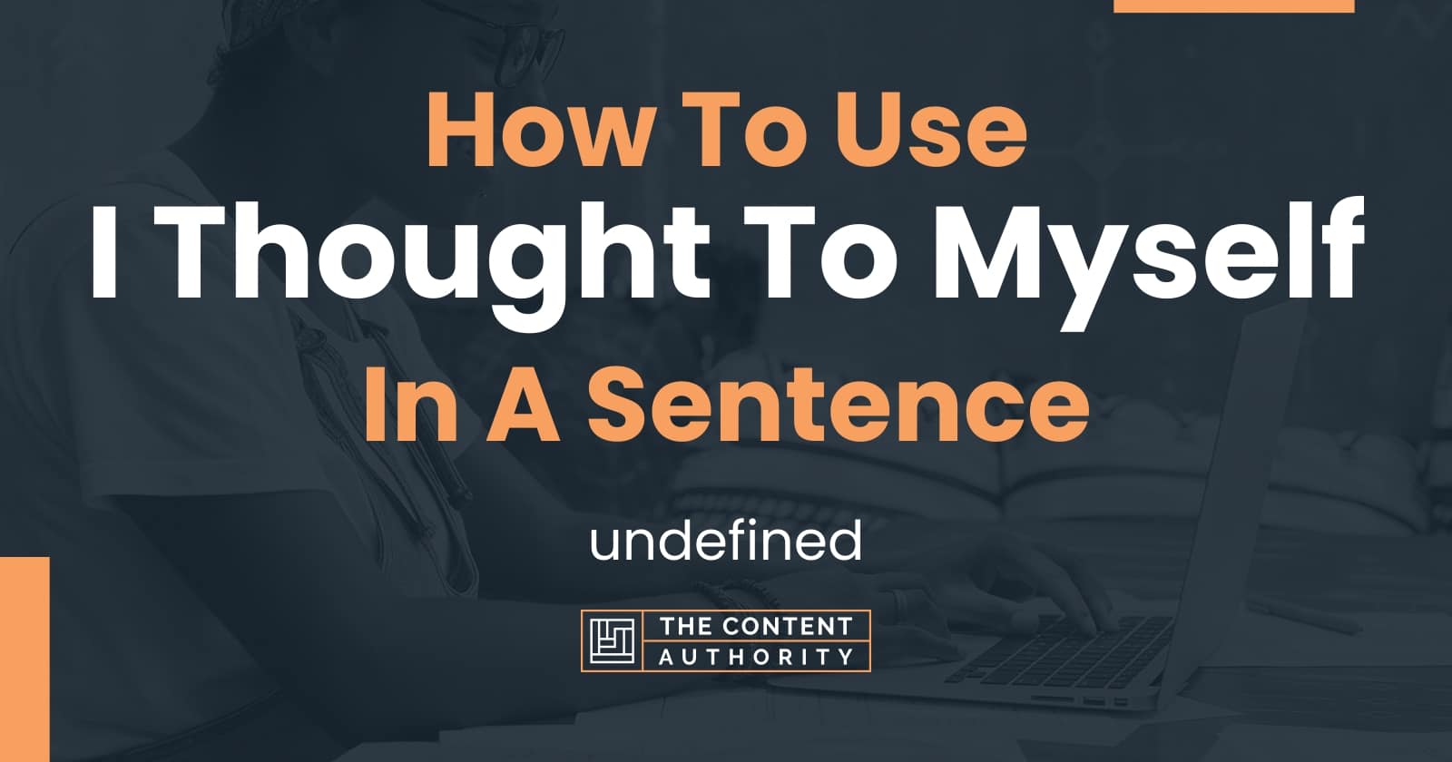 how-to-use-i-thought-to-myself-in-a-sentence-undefined