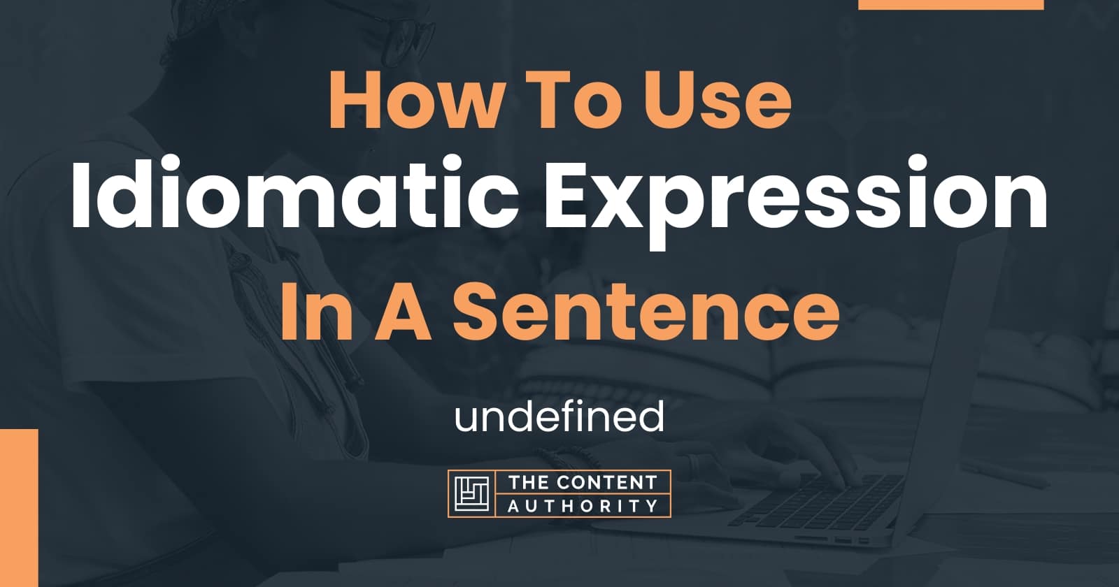 how-to-use-idiomatic-expression-in-a-sentence-undefined