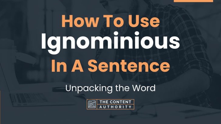 how-to-use-ignominious-in-a-sentence-unpacking-the-word