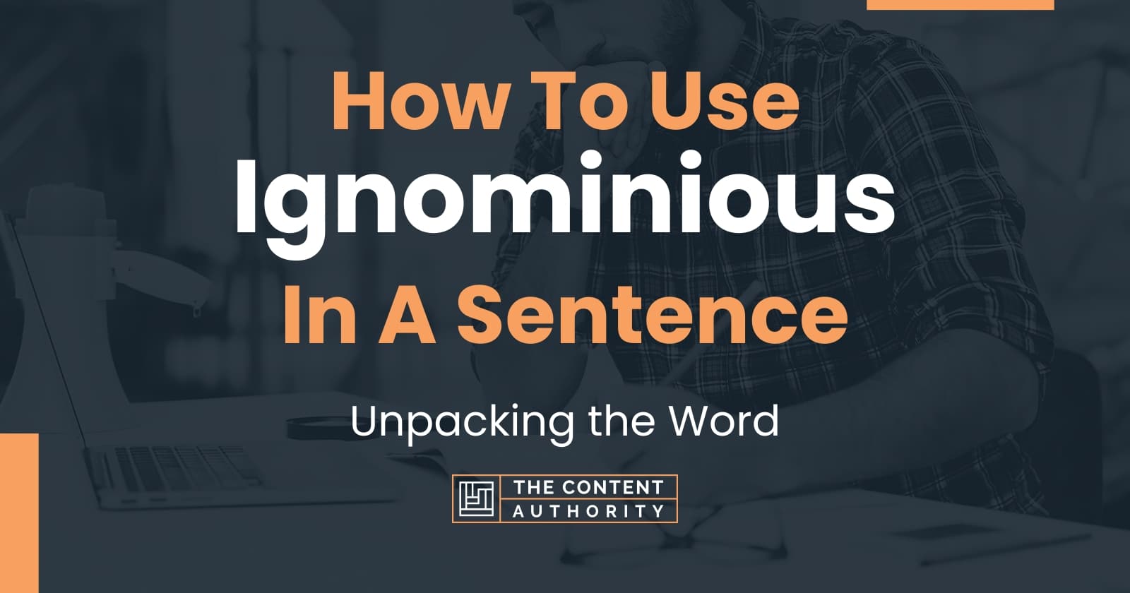 how-to-use-ignominious-in-a-sentence-unpacking-the-word