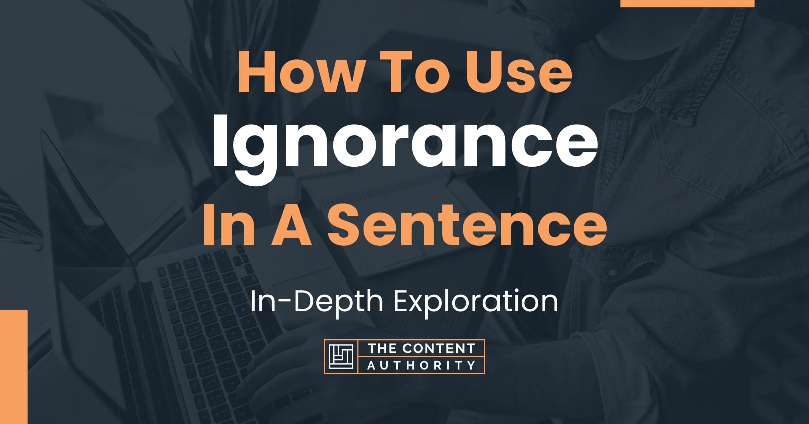 how-to-use-ignorance-in-a-sentence-in-depth-exploration