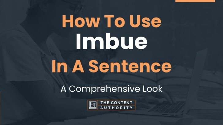 How To Use “Imbue” In A Sentence: A Comprehensive Look