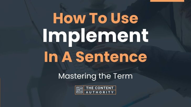 How To Use “Implement” In A Sentence: Mastering the Term