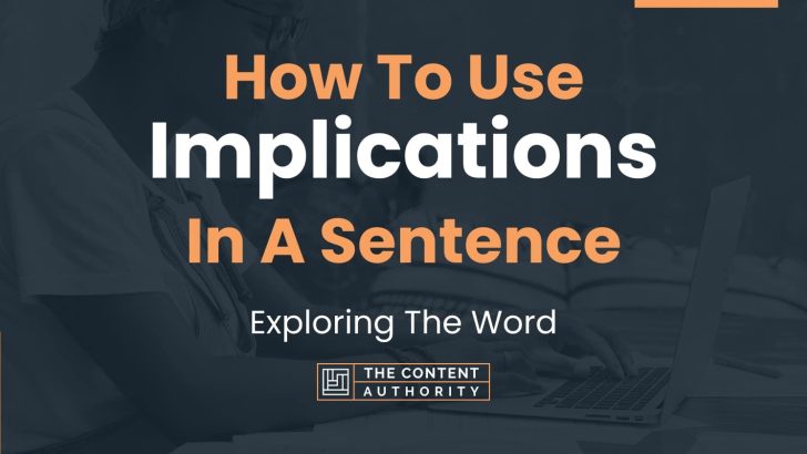 How To Use “Implications” In A Sentence: Exploring The Word