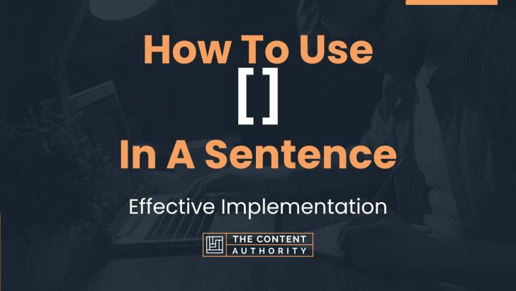 How To Use “[]” In A Sentence: Effective Implementation