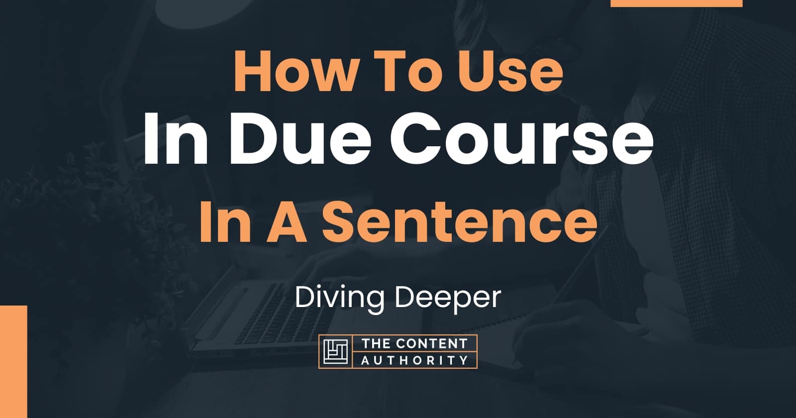 how-to-use-in-due-course-in-a-sentence-diving-deeper