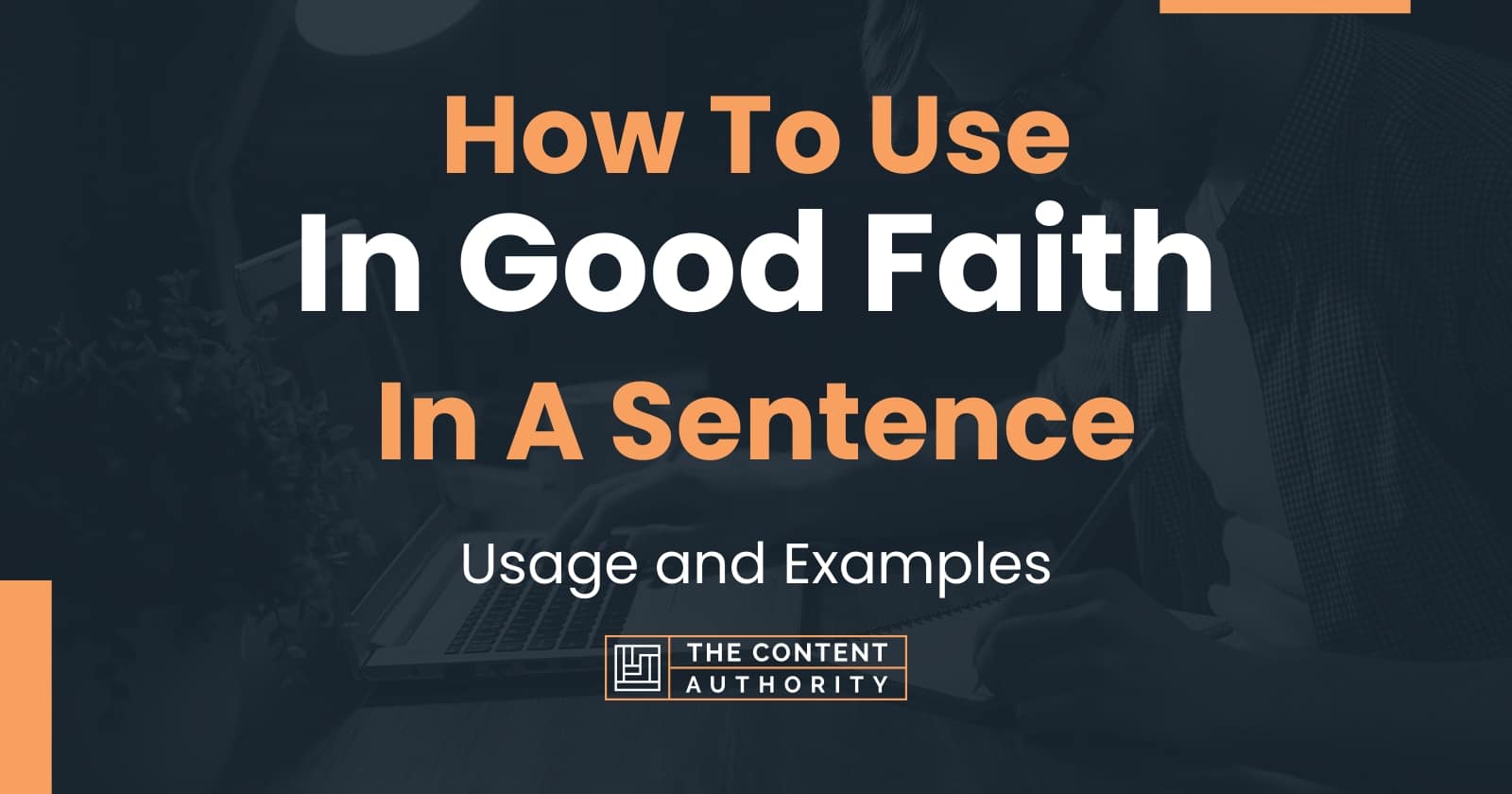 how-to-use-in-good-faith-in-a-sentence-usage-and-examples