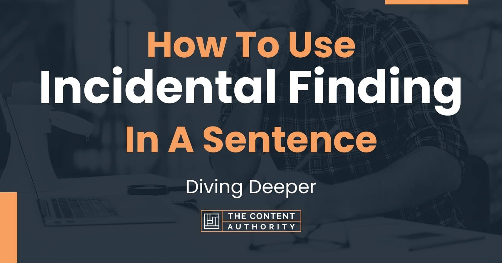 how-to-use-incidental-finding-in-a-sentence-diving-deeper