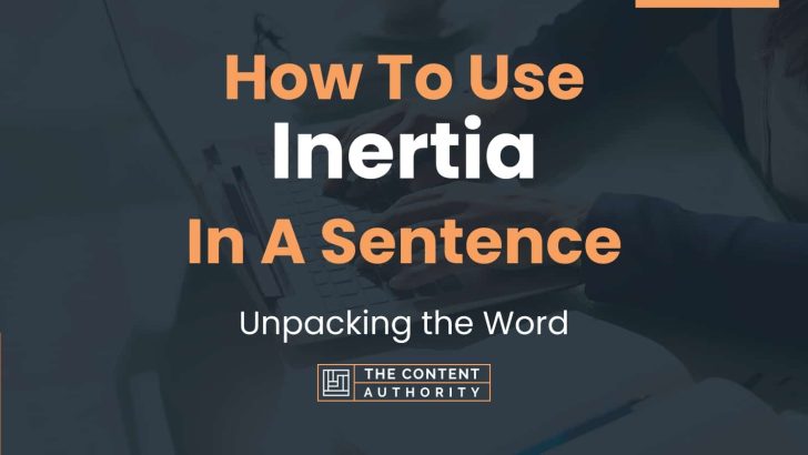 How To Use “Inertia” In A Sentence: Unpacking the Word