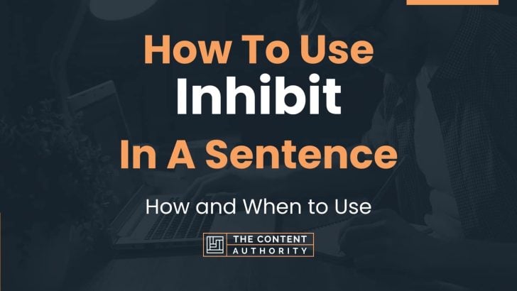 How To Use “Inhibit” In A Sentence: How and When to Use