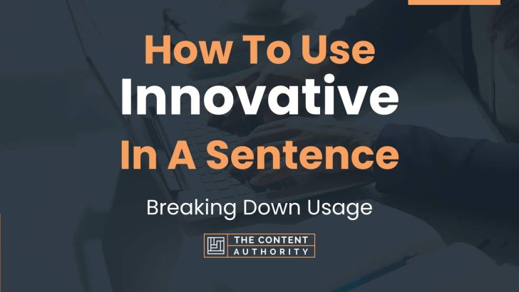 How To Use “Innovative” In A Sentence: Breaking Down Usage