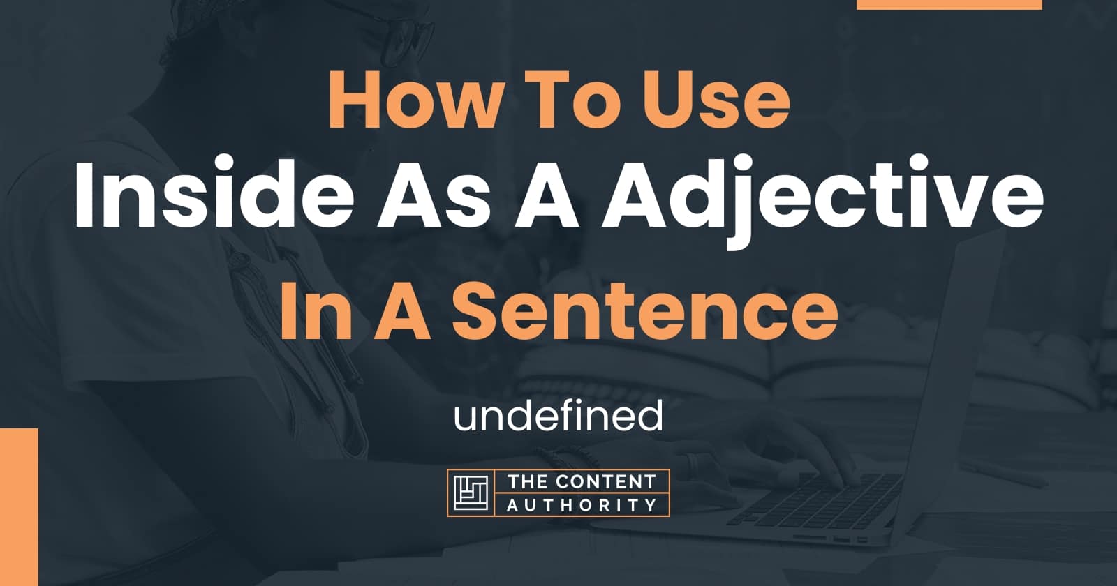 how-to-use-inside-as-a-adjective-in-a-sentence-undefined