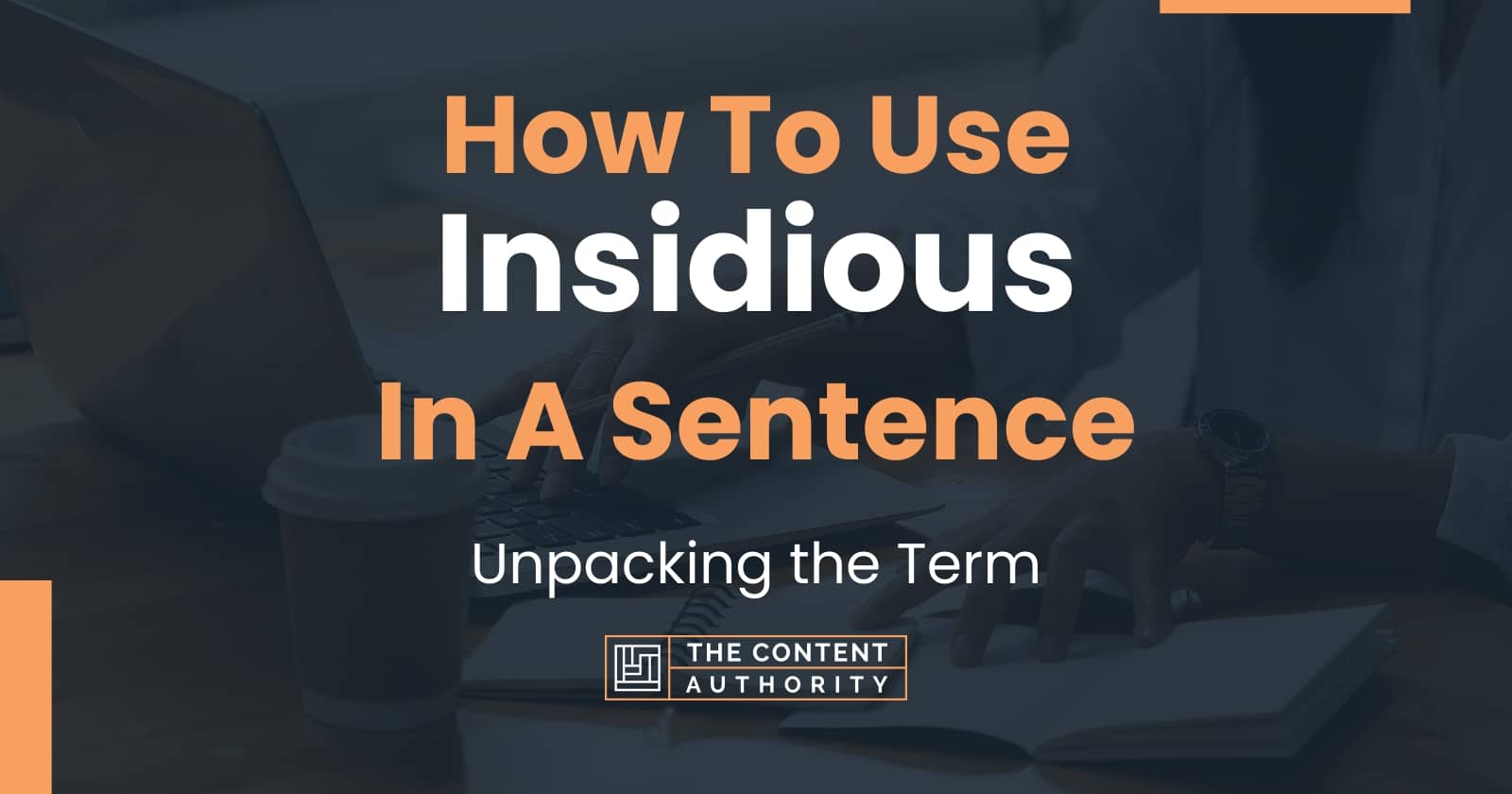 how-to-use-insidious-in-a-sentence-unpacking-the-term