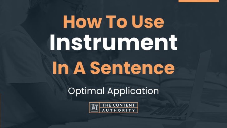 How To Use “Instrument” In A Sentence: Optimal Application