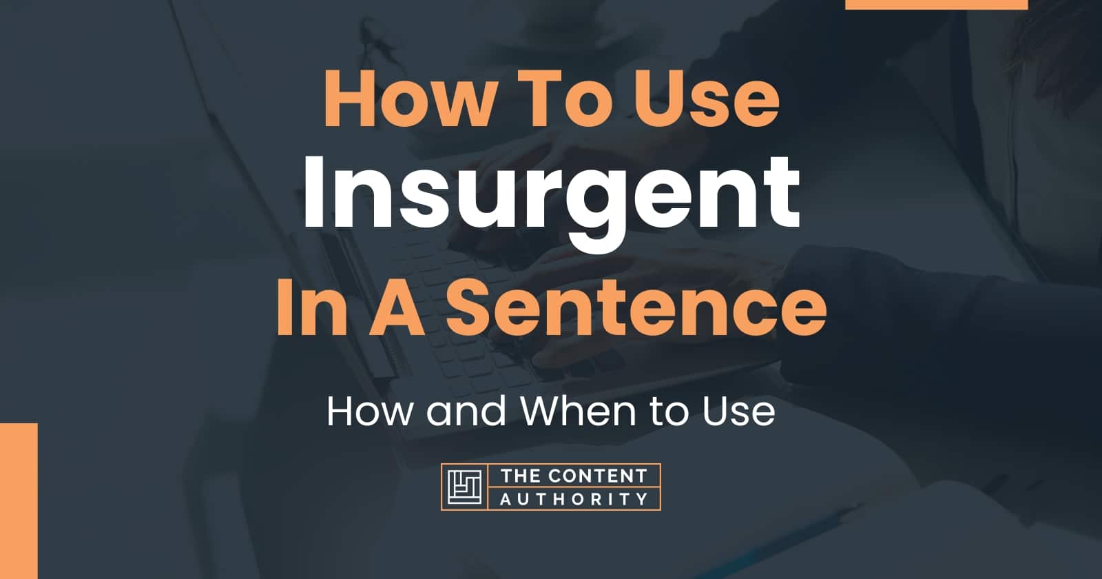 how-to-use-insurgent-in-a-sentence-how-and-when-to-use