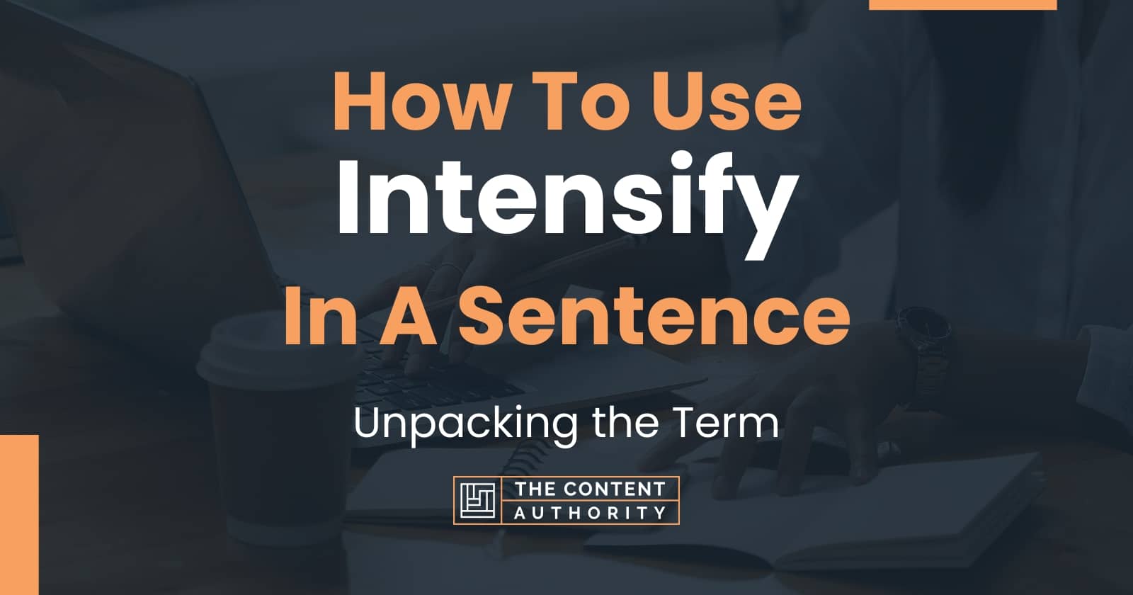 how-to-use-intensify-in-a-sentence-unpacking-the-term