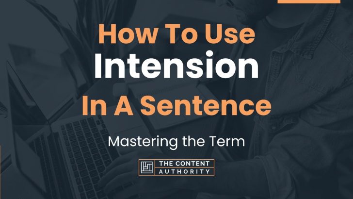 How To Use “Intension” In A Sentence: Mastering the Term