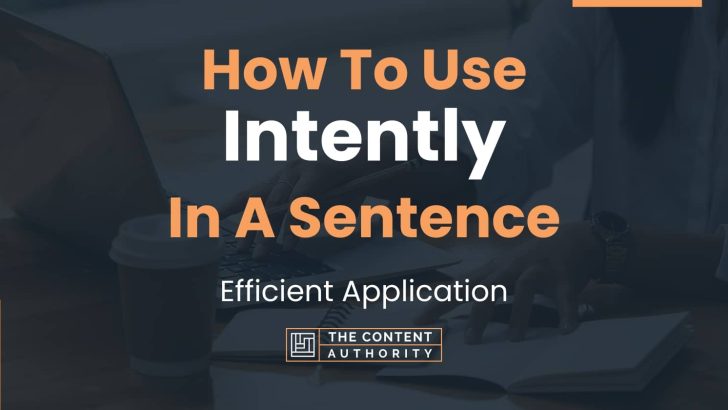 how-to-use-intently-in-a-sentence-efficient-application