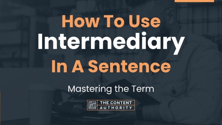 How To Use “Intermediary” In A Sentence: Mastering the Term