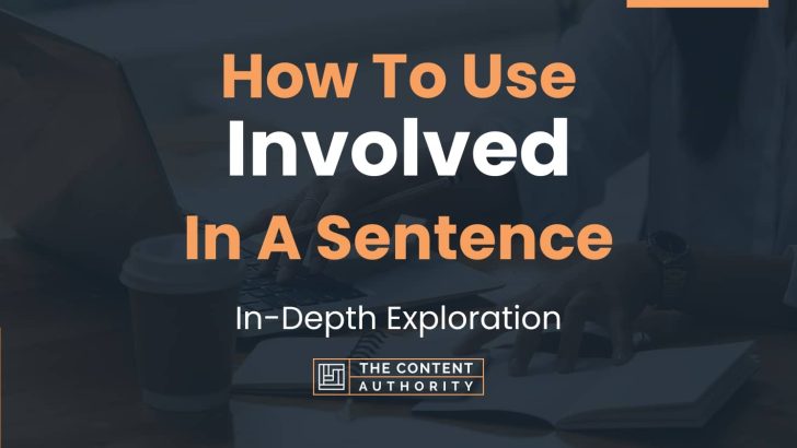 how-to-use-involved-in-a-sentence-in-depth-exploration