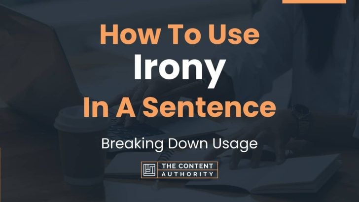 How To Use “Irony” In A Sentence: Breaking Down Usage