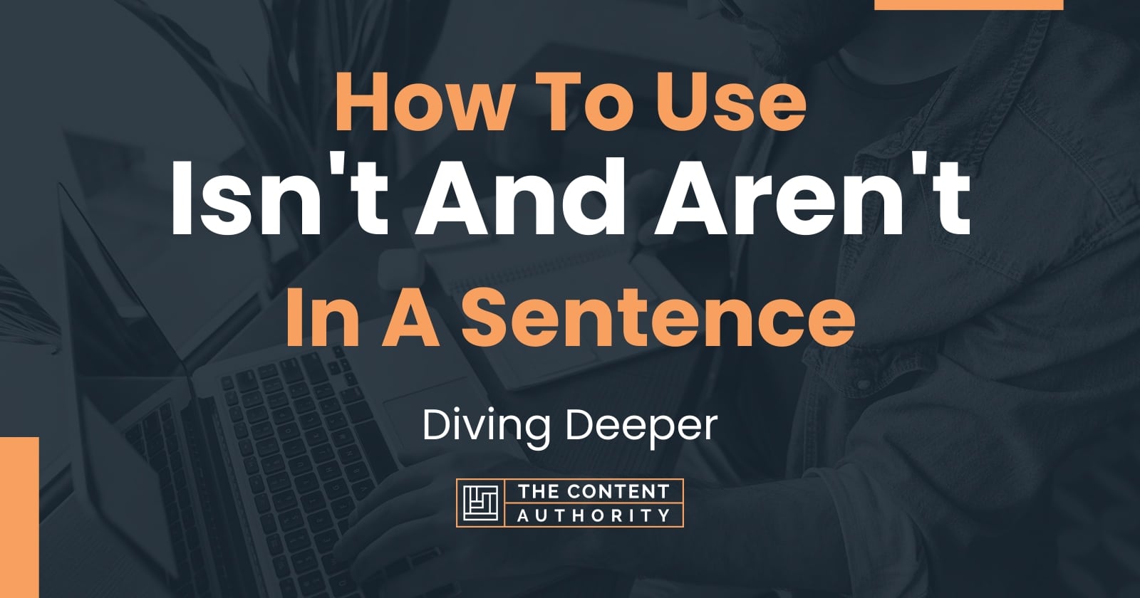 how-to-use-isn-t-and-aren-t-in-a-sentence-diving-deeper