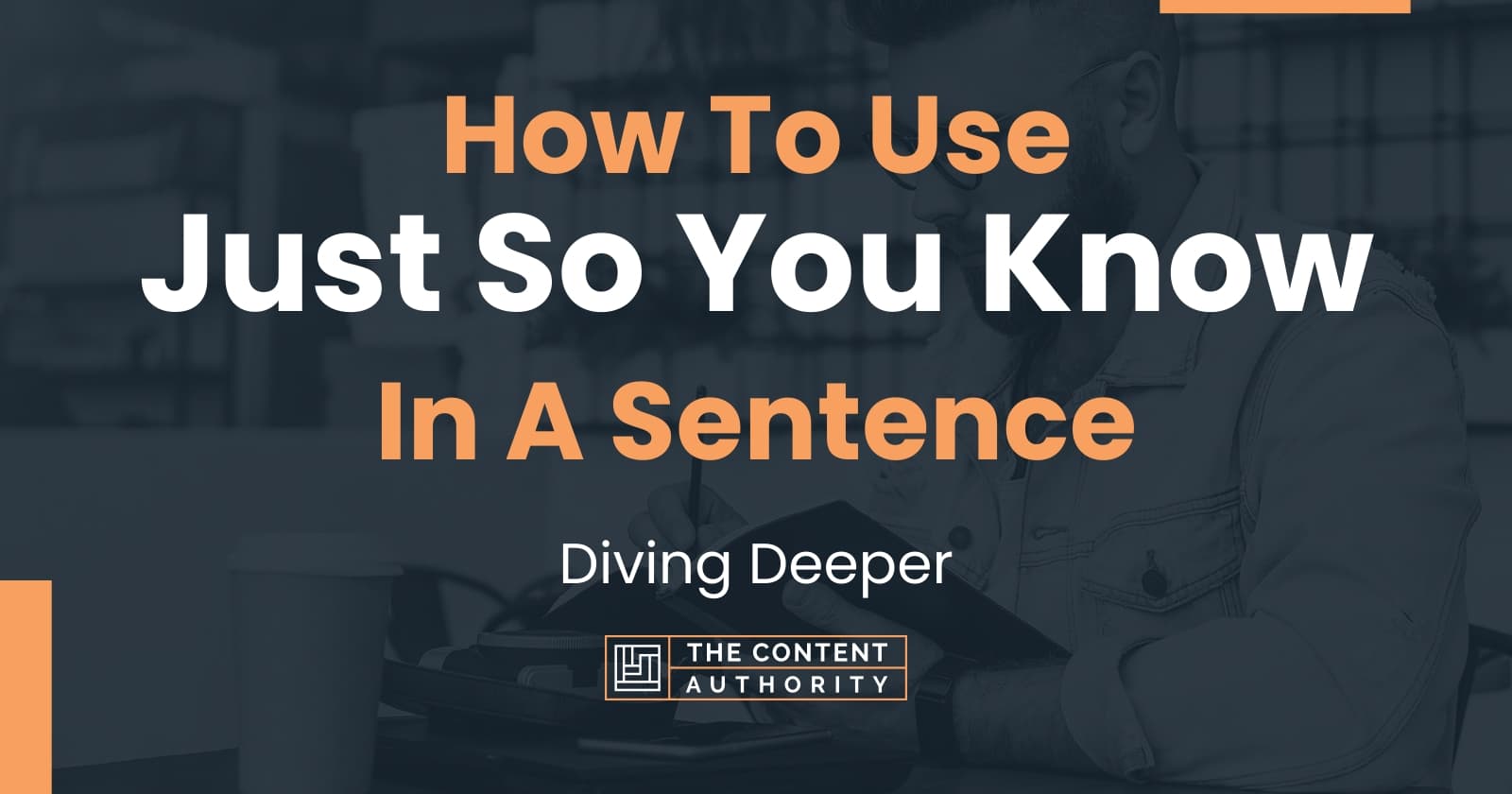 how-to-use-just-so-you-know-in-a-sentence-diving-deeper