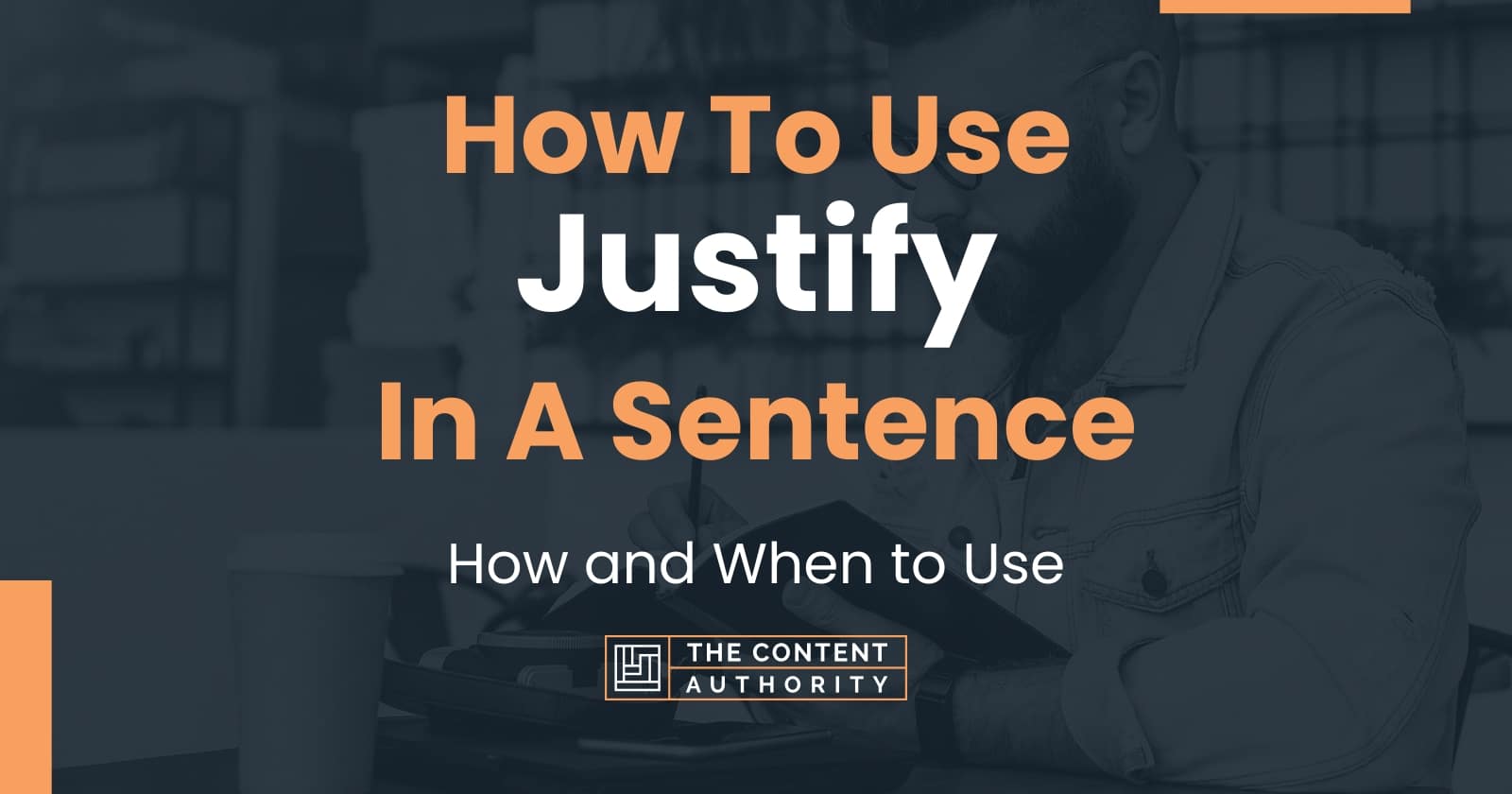 How To Use "Justify" In A Sentence How and When to Use
