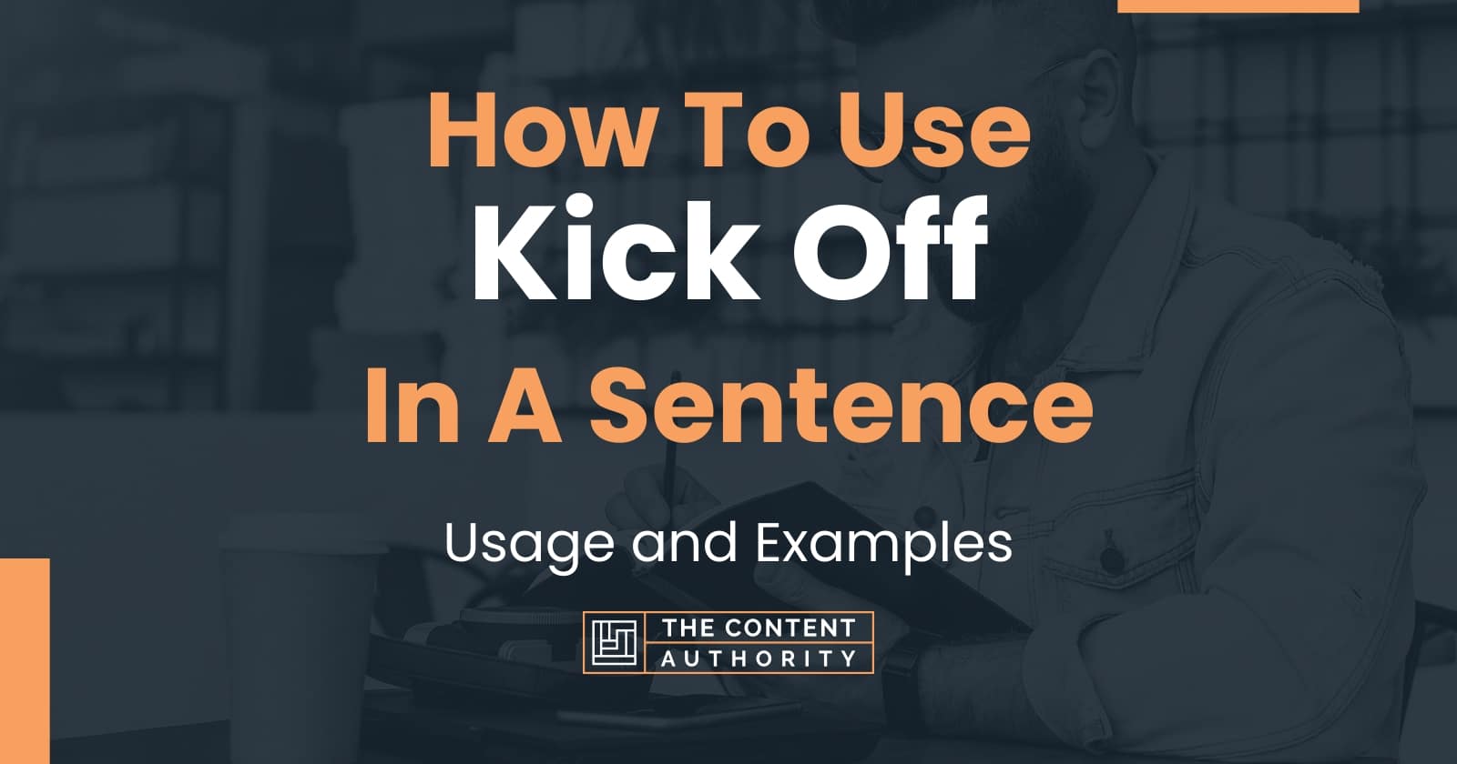 How To Use Kick Off In A Sentence Usage And Examples