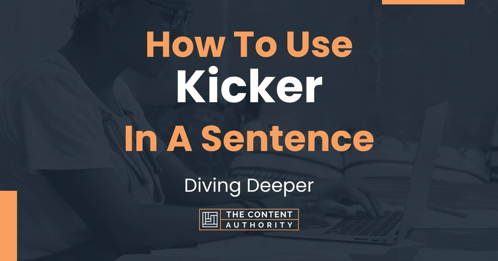 how-to-use-kicker-in-a-sentence-diving-deeper