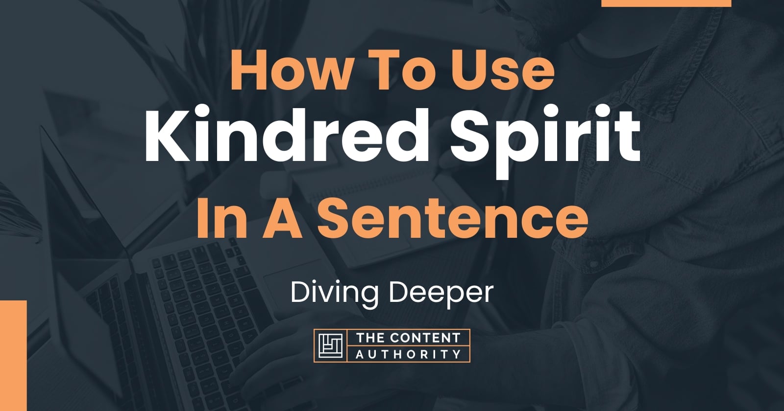 how-to-use-kindred-spirit-in-a-sentence-diving-deeper