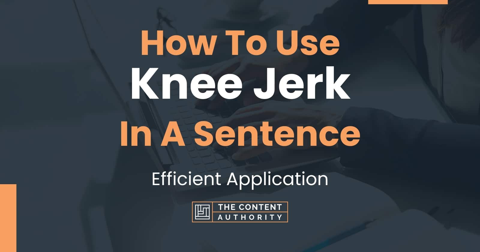 how-to-use-knee-jerk-in-a-sentence-efficient-application