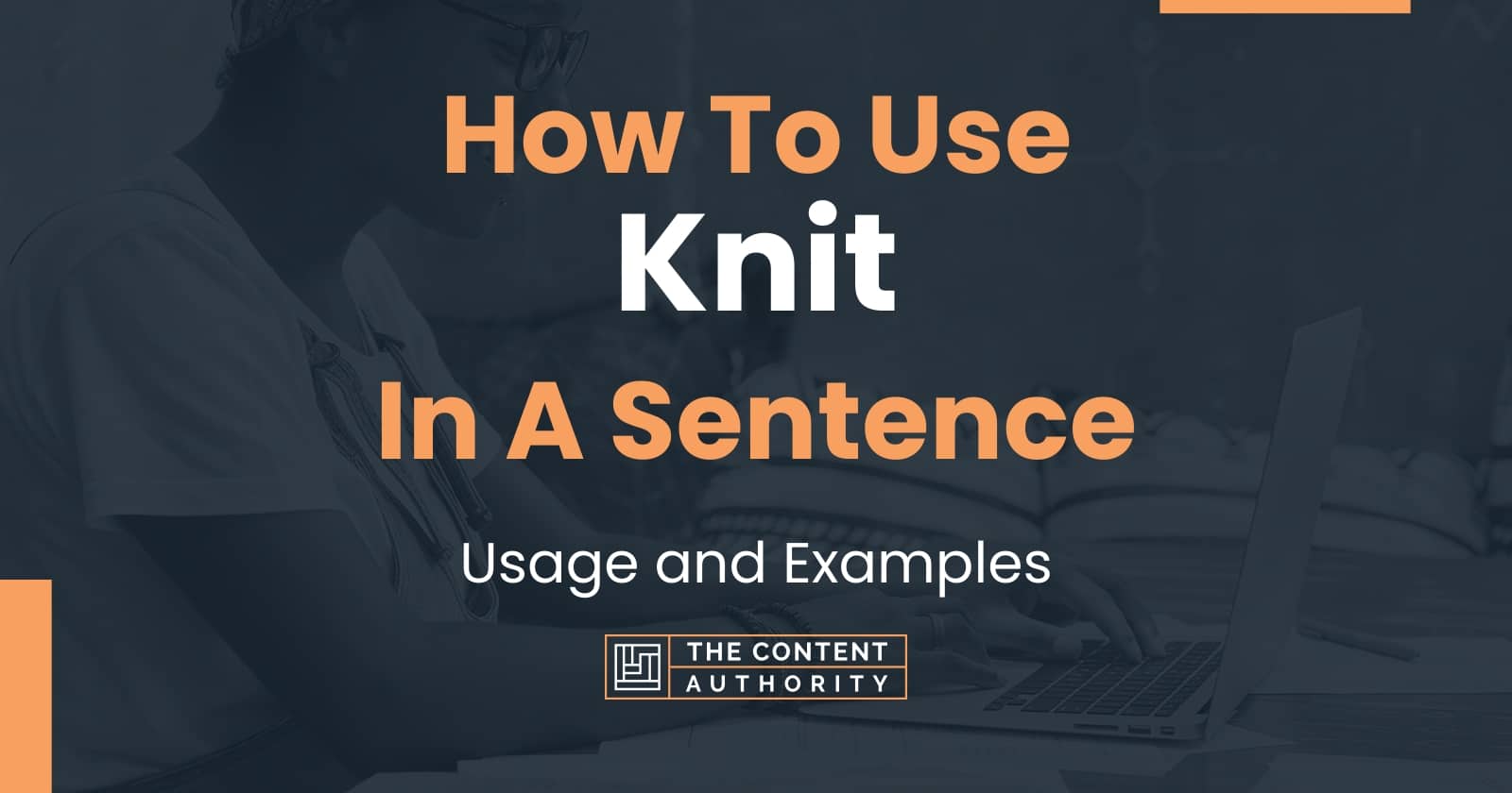 How To Use "Knit" In A Sentence Usage and Examples