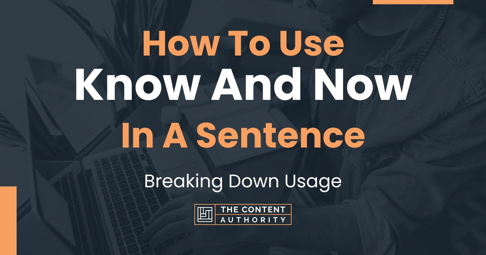 how-to-use-know-and-now-in-a-sentence-breaking-down-usage